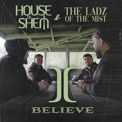 House of Shem & The Ladz of the Mist - I Believe