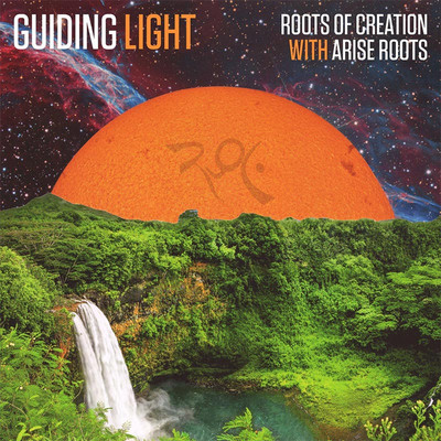 Roots Of Creation & Arise Roots - Guiding Light
