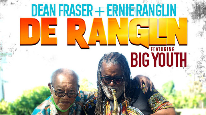 Dean Fraser & Ernie Ranglin feat. Big Youth - De Ranglin [4/22/2022]