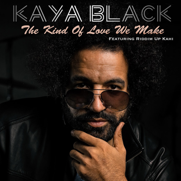 Kaya Black feat. Riddim Up Kahi - The Kind Of Love We Make
