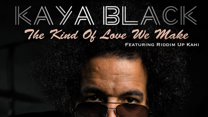 Kaya Black feat. Riddim Up Kahi - The Kind Of Love We Make [1/11/2024]