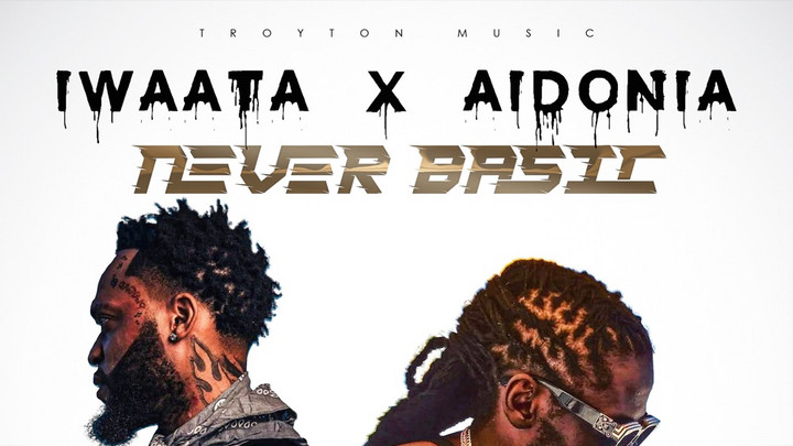 IWaata X Aidonia - Never Basic [6/6/2025]