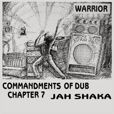 Jah Shaka - Commandments Of Dub Chapter 7: Warrior