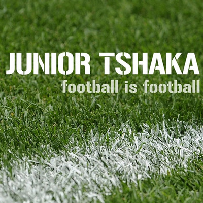 Junior Tshaka - Football Is Football