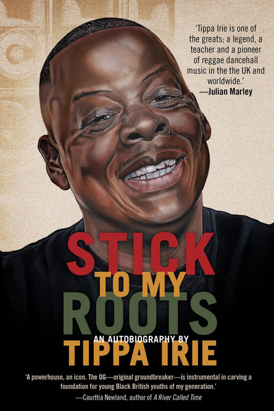 Stick To My Roots - An Autobiography by Tippa Irie