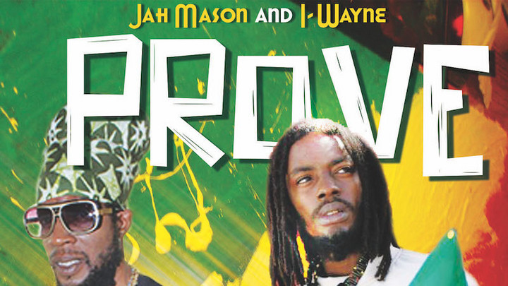 Jah Mason & I Wayne - Prove [2/21/2018]