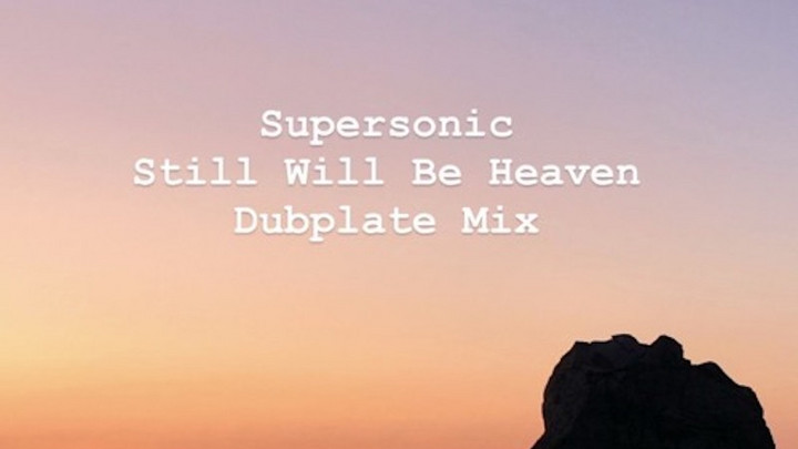 Supersonic - Still Will Be Heaven (Dubplate Mixtape) [12/26/2019]