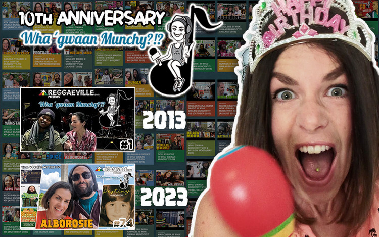 10th Anniversary - Wha' Gwaan Munchy?!? 2013-2023