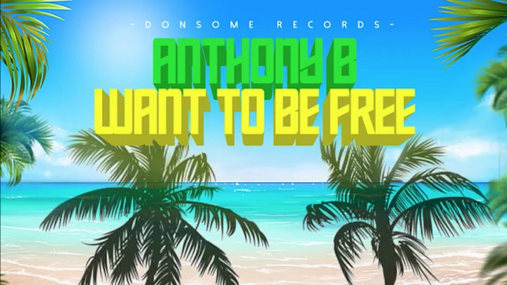 Anthony B - Want To Be Free [9/10/2021]