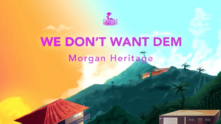 Morgan Heritage - We Don't Want Dem [2/20/2019]