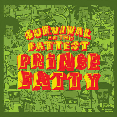 Prince Fatty - Survival Of The Fattest