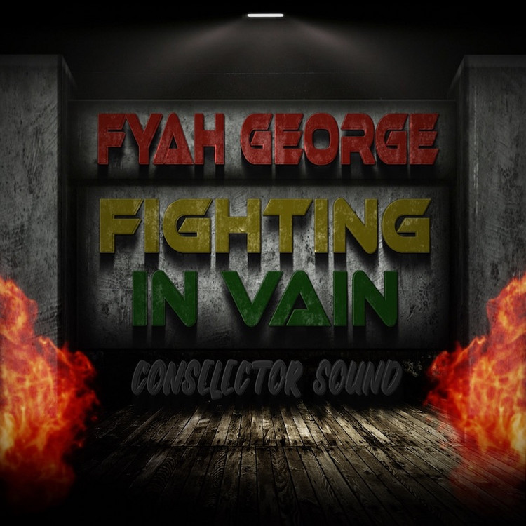 Fyah George - Fighting In Vain