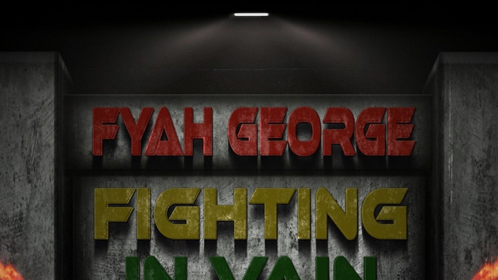 Fyah George - Fighting In Vain [9/16/2019]