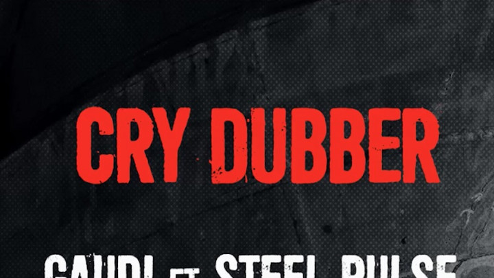 Gaudi feat. Steel Pulse - Cry Dubber [12/3/2021]