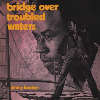 Jimmy London - Bridge Over Troubled Waters
