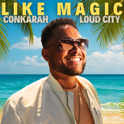 Conkarah X Loud City - Like Magic