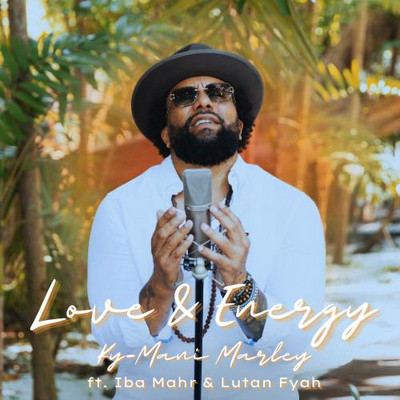 Ky-Mani Marley, Iba Mahr & Lutan Fyah - Love and Energy