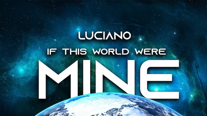 Luciano - If This World Were Mine [5/28/2021]