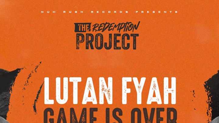 Lutan Fyah - Game Is Over [11/4/2022]