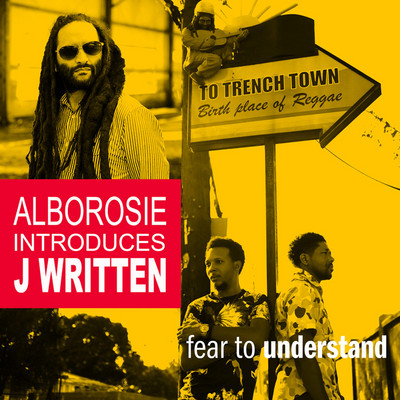 J Written feat. Alborosie - Fear To Understand