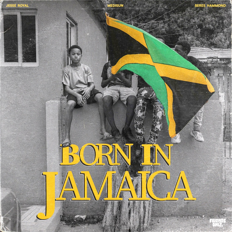 Jesse Royal, MediSun & Beres Hammond - Born In Jamaica