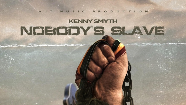 Kenny Smyth - Nobody's Slave [4/29/2022]