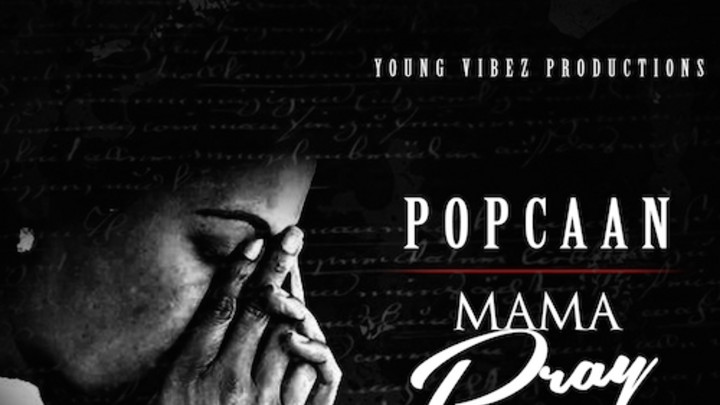 Popcaan - Mama Pray Fe Me [3/7/2015]