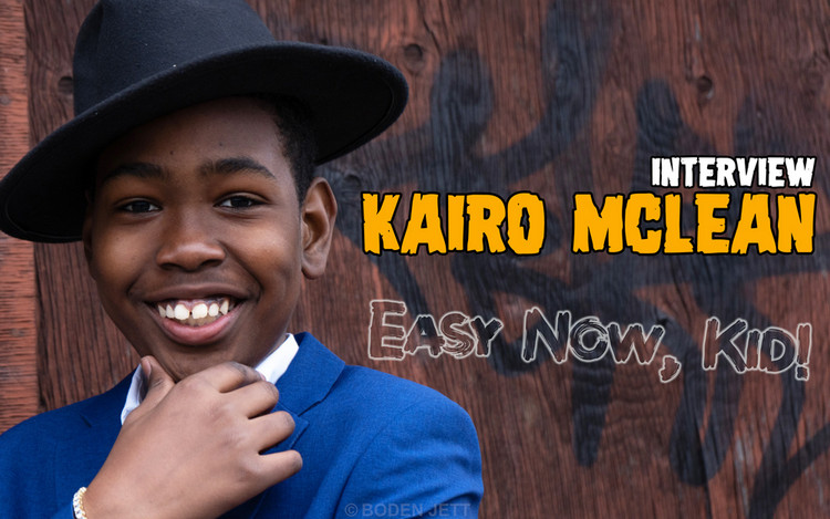 Easy Now, Kid! Interview with 12 Year Old Kairo McLean