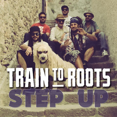 Train To Roots - Step Up