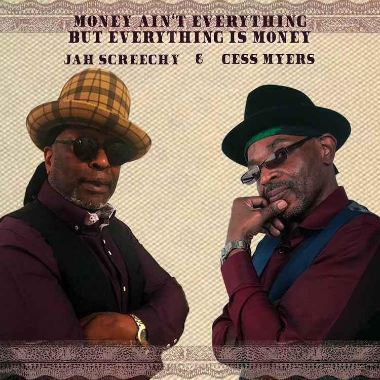 Jah Screechy & Cess Myers - Money Ain't Everything But Everything Is Money