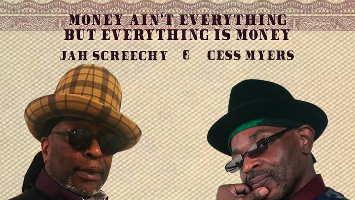 Jah Screechy & Cess Myers - Money Ain't Everything But Everything Is Money [5/28/2021]