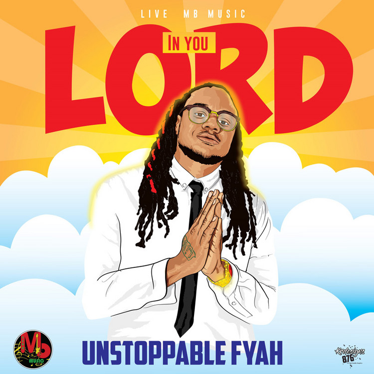Unstoppable Fyah - In You Lord
