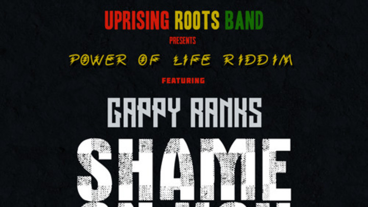 Gappy Ranks & The Uprising Roots Band - Shame On You [7/11/2015]