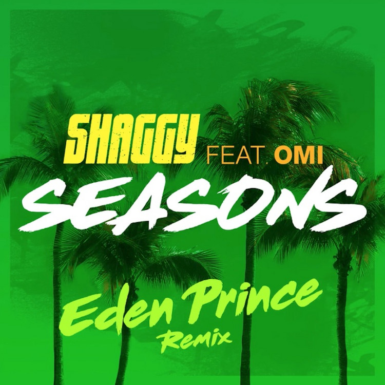 Shaggy feat. OMI - Seasons (Eden Prince RMX)