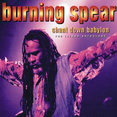Burning Spear - Chant Down Babylon: The Island Anthology