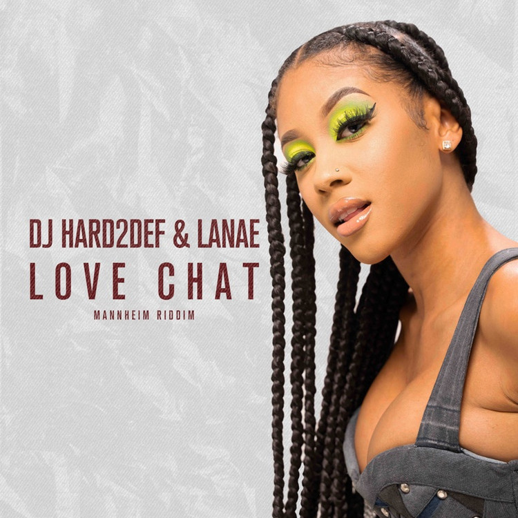 DJ Hard2Def X Lanae - Love Chat (Mannheim Riddim)