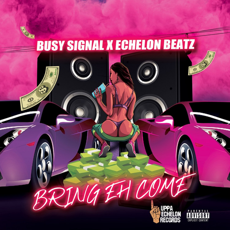 Busy Signal x Echelon Beatz - Bring Eh Come