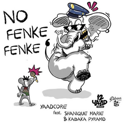 Yaadcore feat. Shanique Maria & Kabaka Pyramid - No Fenke Fenke