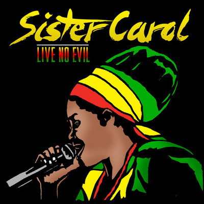 Sister Carol - Live No Evil