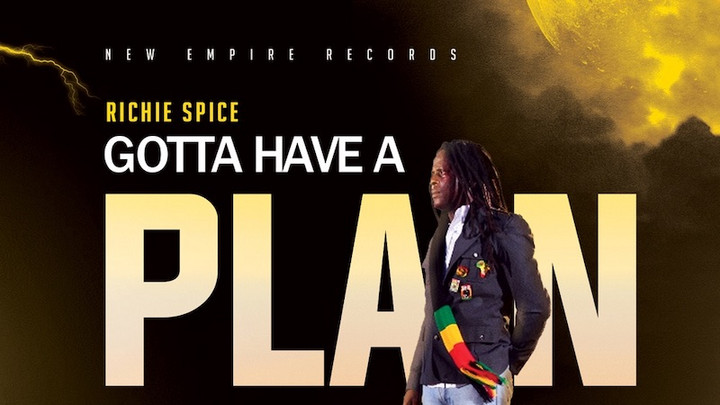 Richie Spice - Gotta Have A Plan [1/28/2022]