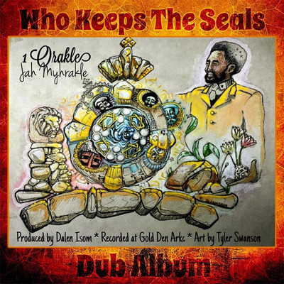 Jah Myhrakle - Who Keeps The Seals (Dub Album)