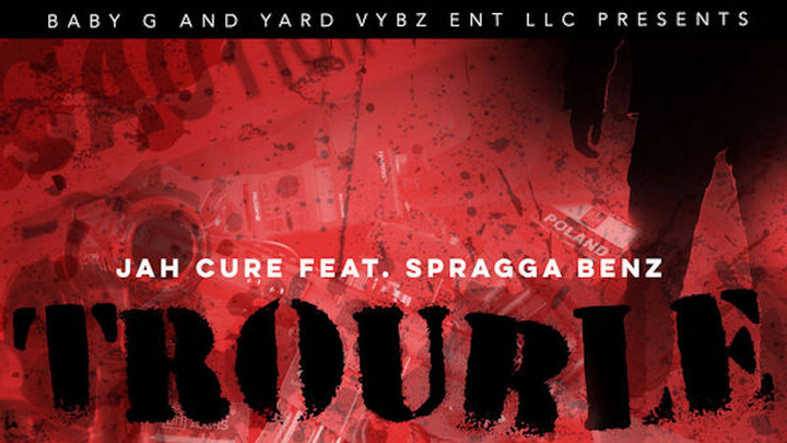 Jah Cure feat. Spragga Benz - Trouble [11/9/2018]