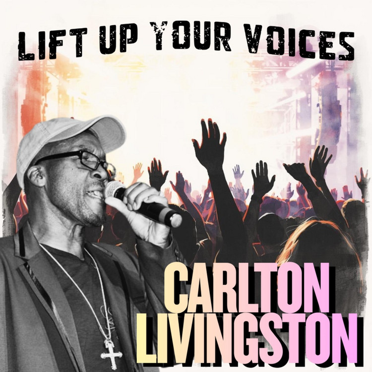 Carlton Livingston - Lift Up Your Voices