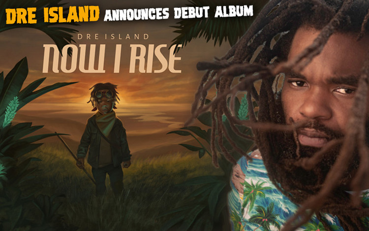 Now I Rise - Dre Island Announces Debut Album