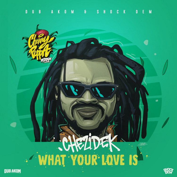 Chezidek & Dub Akom & Shock Dem Records - What Your Love Is