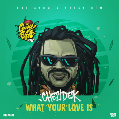 Chezidek & Dub Akom - What Your Love Is