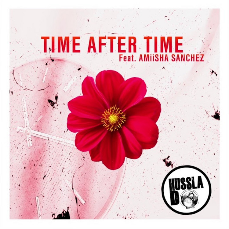 Hussla D feat. Amica Sanchez - Time After Time