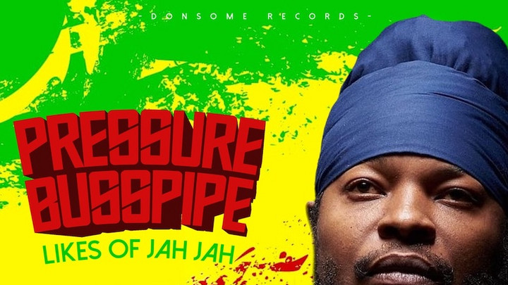 Pressure Busspipe - Likes Of Jah Jah [9/10/2021]