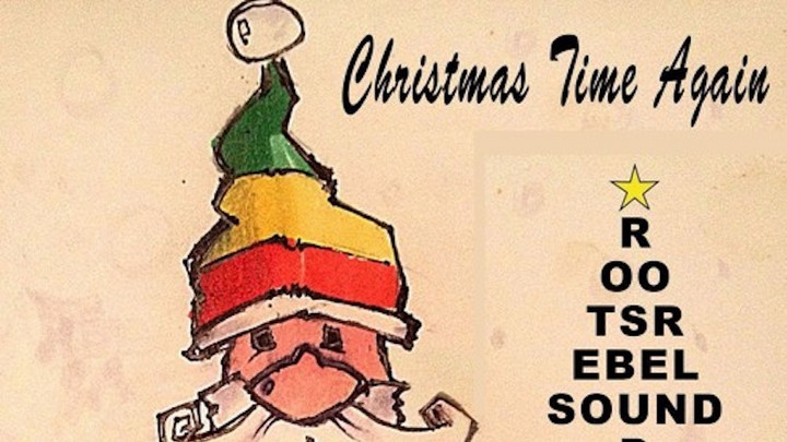 Roots Rebel Sound - Christmas Time Again (Mixtape) [12/22/2016]