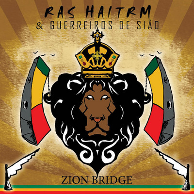 Ras Haitrm & Guerreiros De Siao - Zion Bridge